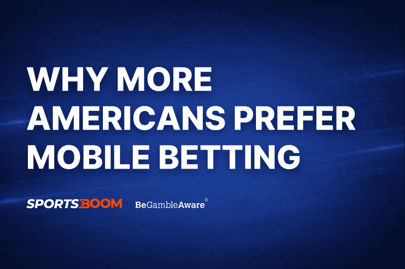 Why More Americans Prefer Mobile Betting.