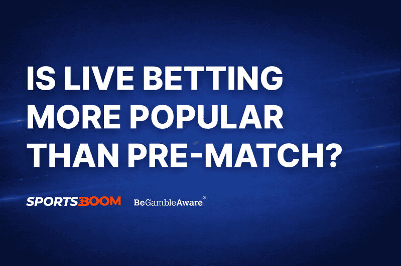 Has Live Betting Become More Popular Than Pre-Match Betting?