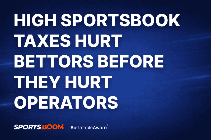 High Sportsbook Taxes Hurt Bettors Before They Hurt Operators