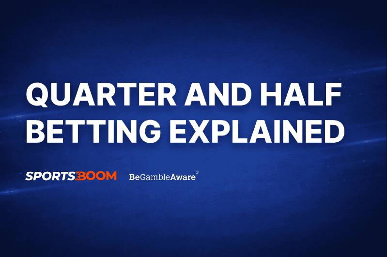 Quarter and Half Betting Explained