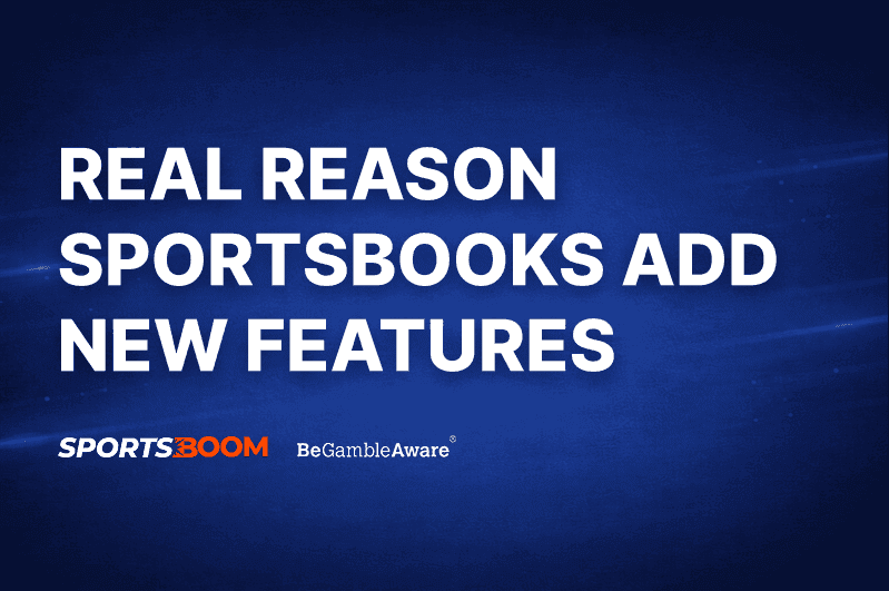 Real Reason Sportsbooks Keep Adding New Betting Features
