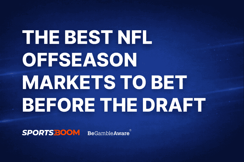 The Best NFL Offseason Markets to Bet On Before the Draft