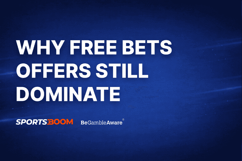 Why Free Bets Offers Still Dominate Sportsbook Promotions